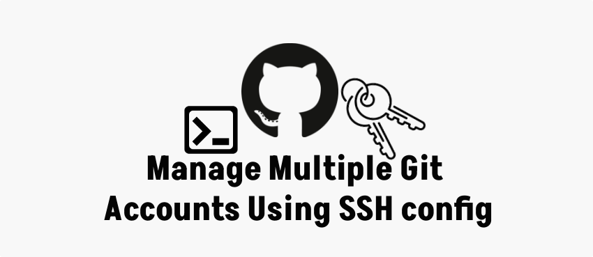 How to manage multiple Git accounts on one computer using SSH config