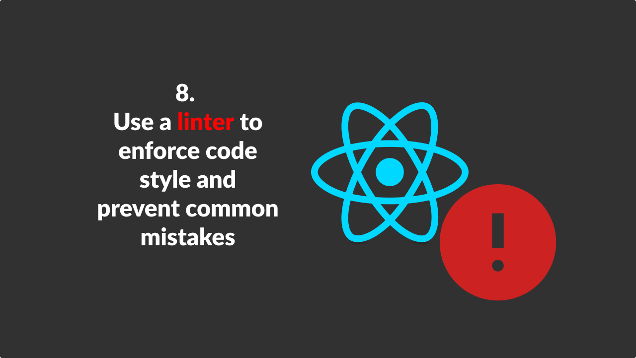 Use a linter to enforce code style and prevent common mistakes